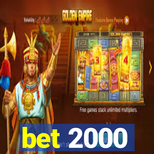 bet 2000